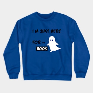 I'm Just Here For The Boos Shirt Funny Halloween Crewneck Sweatshirt